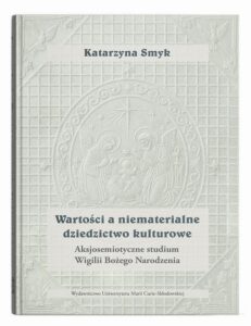 Okładka: Wartości a niematerialne dziedzictwo kulturowe. Aksjosemiotyczne studium Wigilii Bożego Narodzenia