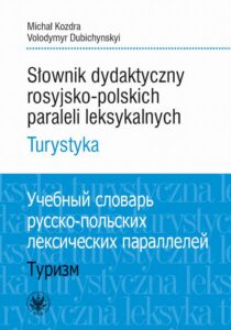 Okładka: Słownik dydaktyczny rosyjsko-polskich paraleli leksykalnych. Turystyka (rzeczowniki)
