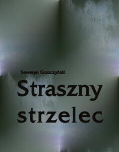 Okładka: Straszny strzelec. Powieść z rękopisu Muzyka