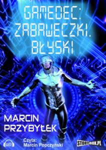 Okładka: Gamedec. Część 3.1. Zabaweczki. Błyski