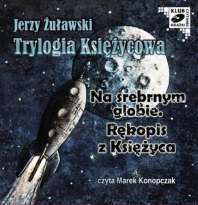 Okładka: Trylogia Księżycowa - Na srebrnym globie. Rękopis z księżyca