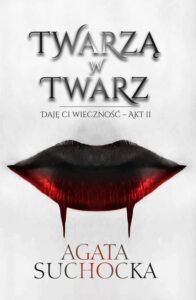 Okładka: Twarzą w twarz. Daję Ci wieczność - akt 2