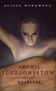 Okładka: Aremil Iluzjonistów: Sequel. Rozbłysk