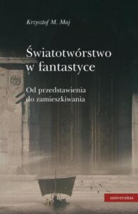 Okładka: Światotwórstwo w fantastyce Od przedstawienia do zamieszkiwania