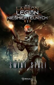 Okładka: Legion Nieśmiertelnych. Tom 1. Świat Stali