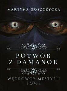 Okładka: Potwór z Damanor. Wędrowcy Mestyrii - Tom I