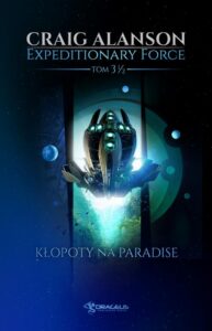 Okładka: Expeditionary Force. Tom 3,5. Kłopoty na Paradise