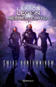 Okładka: Legion Nieśmiertelnych. Tom 7. Świat Buntowników