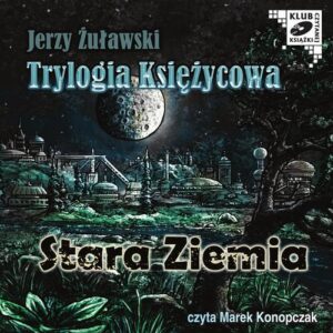 Okładka: Trylogia Księzycowa - Stara Ziemia