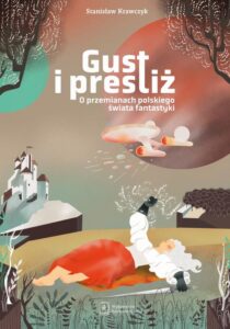 Okładka: Gust i prestiż. O przemianach polskiego świata fantastyki