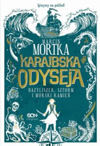 Okładka: Karaibska odyseja. Bazyliszek, sztorm i morski kamień