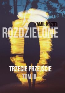 Okładka: Trzecie przejście Tom III trylogia Rozdzielone