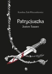 Okładka: Patrycjuszka Jestem Tessaro Tom 2 trylogii