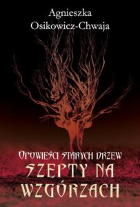 Okładka: Opowieści starych drzew. Szepty na wzgórzach.. Opowieści starych drzew