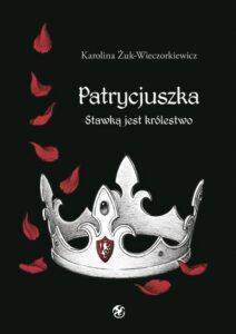 Okładka: Patrycjuszka. Stawką jest królestwo
