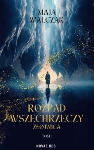 Okładka: Rozpad Wszechrzeczy. Złotnica