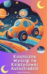 Okładka: Kosmiczne wyścigi na księżycowej autostradzie