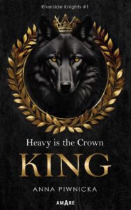 Okładka: Heavy is the Crown. King. Riverside Knights #1