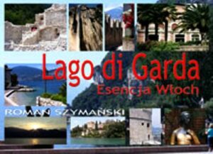 Okładka: Lago di Garda. Esencja Włoch