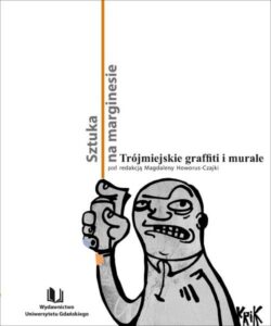Okładka: Sztuka na marginesie. Trójmiejskie graffiti i murale