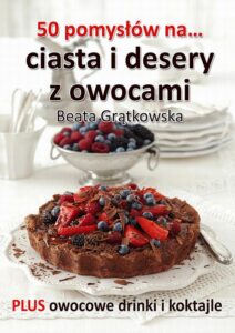 Okładka: 50 pomysłów na ciasta i desery z owocami
