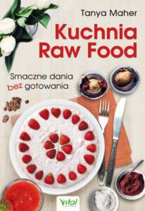 Okładka: Kuchnia Raw Food. Smaczne dania bez gotowania