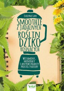 Okładka: Smoothie z jadalnych roślin dziko rosnących