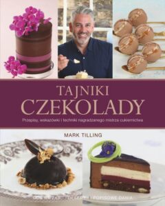 Okładka: Tajniki czekolady. Przepisy, wskazówki i techniki nagradzanego mistrza cukiernictwa