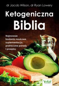 Okładka: Ketogeniczna Biblia. Najnowsze badania naukowe, suplementacja, praktyczne porady i przepisy