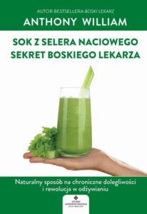 Okładka: Sok z selera naciowego – sekret Boskiego Lekarza. Naturalny sposób na chroniczne dolegliwości i rewolucja w odżywianiu