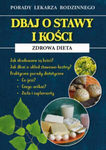 Okładka: Dbaj o stawy i kości. Zdrowa dieta. Porady Lekarza Rodzinnego