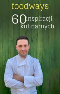 Okładka: Foodways 60 inspiracji kulinarnych