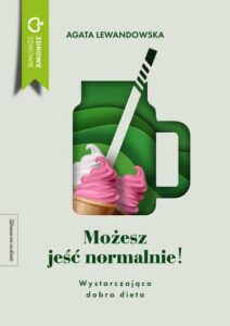 Okładka: Możesz jeść normalnie! Wystarczająco dobra dieta