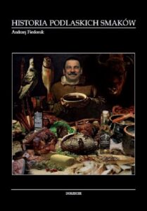 Okładka: HISTORIA PODLASKICH SMAKÓW