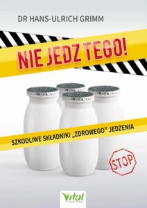 Okładka: Nie jedz tego! Szkodliwe składniki „zdrowego” jedzenia