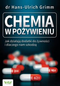 Okładka: Chemia w pożywieniu. Jak działają dodatki do żywności i dlaczego nam szkodzą