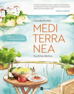 Okładka: Mediterranea Kuchnia słońca. Przepisy śródziemnomorskie