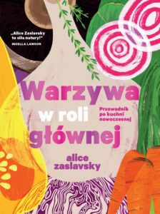 Okładka: Warzywa w roli głównej Przewodnik po kuchni nowoczesnej