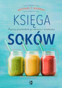 Okładka: Księga soków. Pyszny przewodnik po zdrowiu i witalności