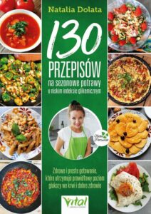 Okładka: 130 przepisów na sezonowe potrawy o niskim indeksie glikemicznym