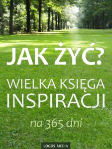 Okładka: Jak żyć? Wielka księga inspiracji na 365 dni