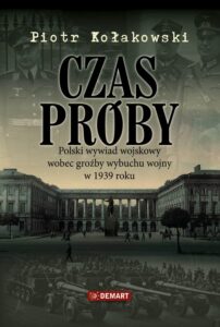 Okładka: Czas próby. Polski wywiad wojskowy wobec groźby wybuchu wojny w 1939 roku