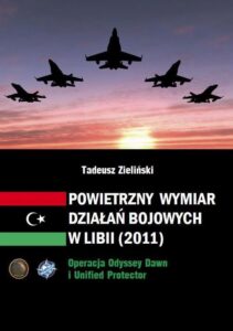 Okładka: Powietrzny wymiar działań bojowych w Libii (2011). Operacja Odyssey Dawn i Unified Protector