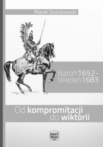Okładka: Batoh 1652 – Wiedeń 1683. Od kompromitacji do wiktorii
