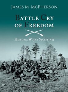 Okładka: Battle Cry of Freedom Historia wojny secesyjnej