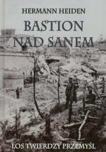 Okładka: Bastion nad Sanem. Los Twierdzy Przemyśl