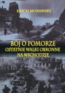 Okładka: Bój o Pomorze. Ostatnie walki obronne na wschodzie