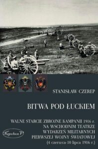Okładka: Bitwa pod Łuckiem. Walne starcie zbrojne kampanii 1916 r. na wschodnim teatrze wydarzeń militarnych Pierwszej Wojny Świ
