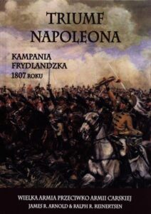 Okładka: Triumf Napoleona. Kampania frydlandzka 1807 roku