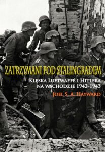 Okładka: Zatrzymani pod Stalingradem. Klęska Luftwaffe i Hitlera na wschodzie 1942-1943